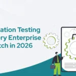 Top-Automation-Testing-Trends-Every-Enterprise-Should-Watch-in-2026