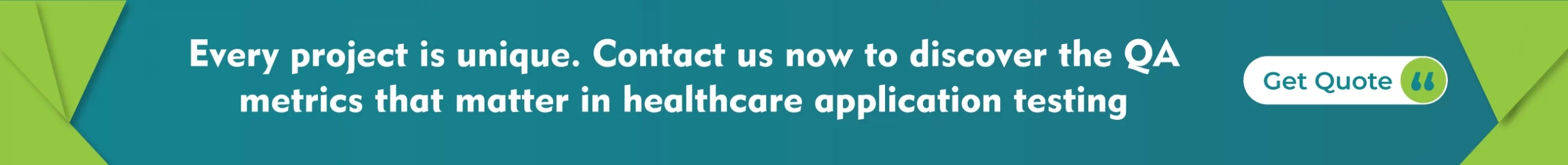 Every project is unique Contact us now to discover the QA metrics that matter in healthcare application testing
