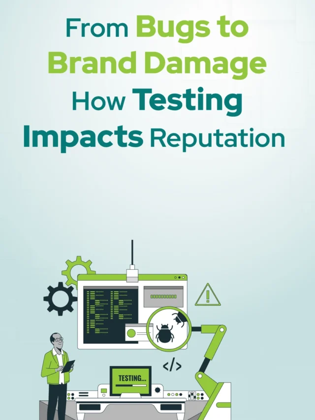 From Bugs to Brand Damage: How Testing Impacts Reputation