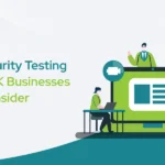 List of Security Testing Services UK Businesses Should Consider