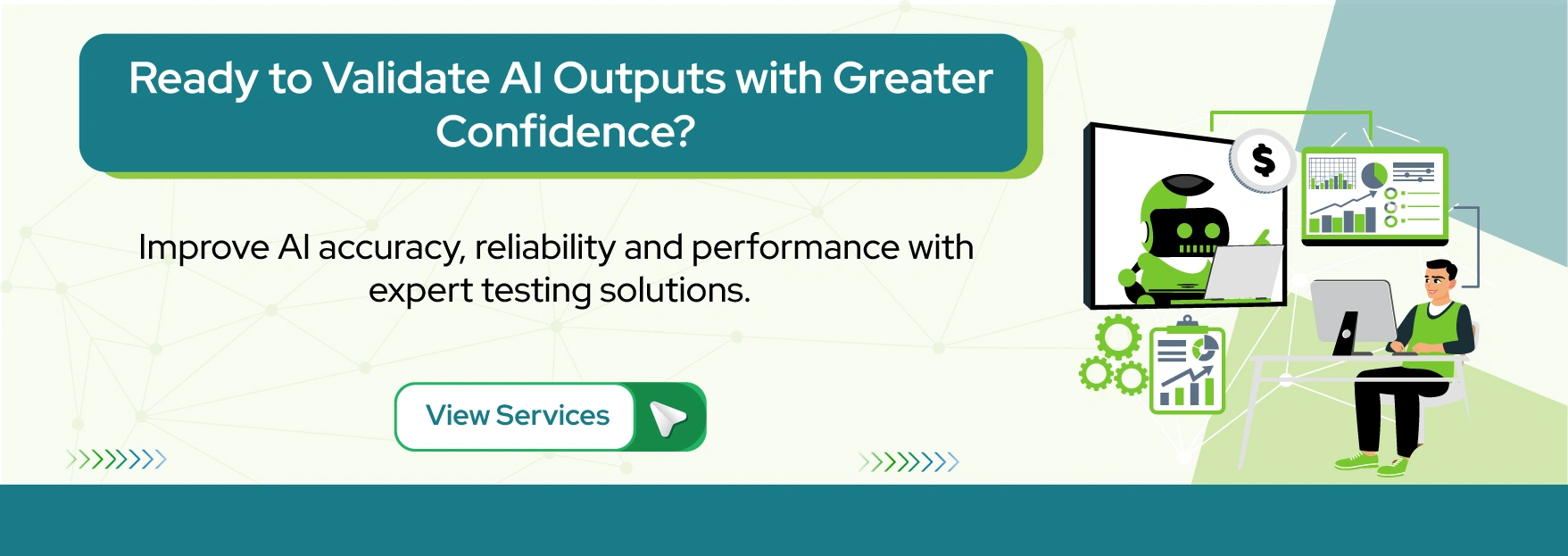 Ready to Validate AI Outputs with Greater Confidence